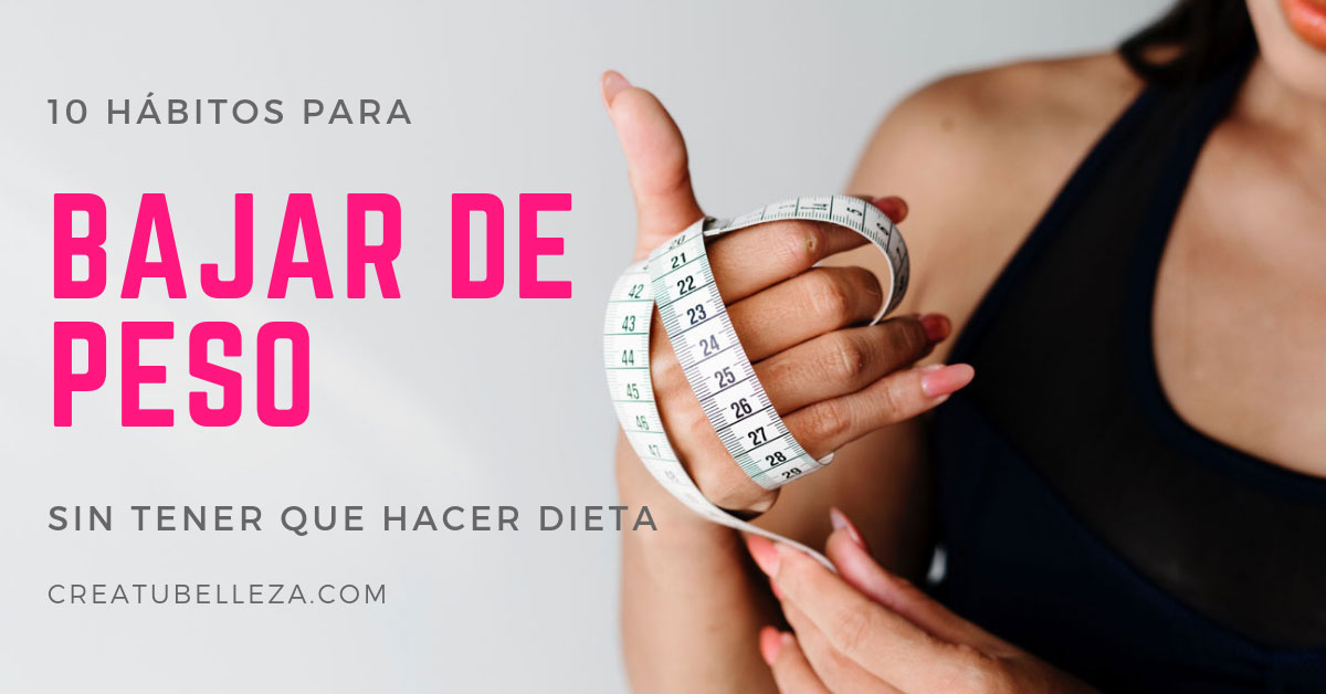 Hábitos para bajar de peso sin dieta