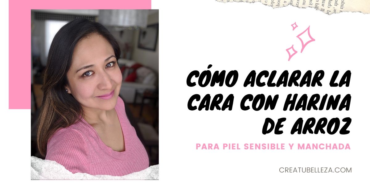 Cómo aclarar la cara con arroz ideal para piel sensible o manchada
